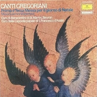 Canti Gregoriani. Prima E Terza Messa Per Il Giorno di Natale / Missa Solemni Vespertina - Coro di Benedettini di St. Martin, Beuron - Coro Della Cappella Papale Di S. Francesco D'Assisi