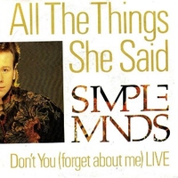 All the things she said \ Don't you (forget about me) (live) - SIMPLE MINDS
