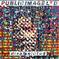 Disappointed (extended version) - P.I.L. (Public Image Limited)