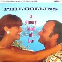 A groovy kind of love \ Big noise (instrumental) - PHIL COLLINS