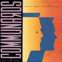 Don&#039;t leave me this way \ Sanctified - COMMUNARDS
