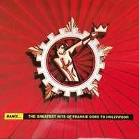 Bang!... The greatest hits of Frankie goes to Hollywood - FRANKIE GOES TO HOLLYWOOD