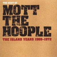 The best of Mott the Hoople - The Island years 1969-1972 - MOTT THE HOOPLE