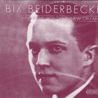 Way down yonder in New Orleans - BIX BEIDERBECKE