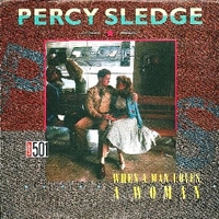 When a man loves a woman \ Warm and tender love - PERCY SLEDGE