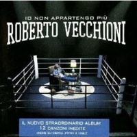 Io non appartengo più - ROBERTO VECCHIONI
