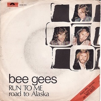 Run to me / Road to Alaska - BEE GEES
