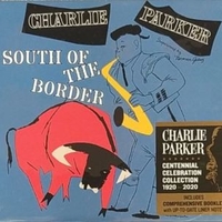 South of the border - CHARLIE PARKER