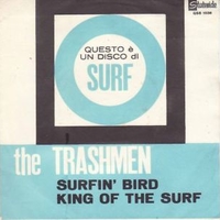 Surfin' bird  / King of the surf - TRASHMEN