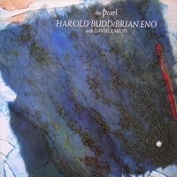 The pearl - HAROLD BUDD / BRIAN ENO / DANIEL LANOIS