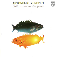 Sotto il segno dei pesci - ANTONELLO VENDITTI