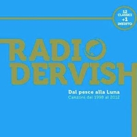 Dal pesce alla luna - Canzoni del 1998 al 2012 - RADIODERVISH