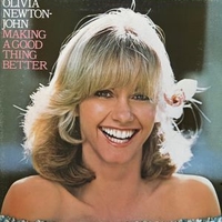 Making a good thing better - OLIVIA NEWTON-JOHN