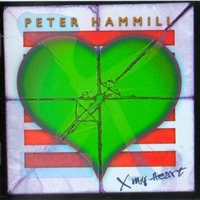 X my heart - PETER HAMMILL