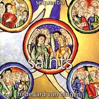 Saints - Hildegard VON BINGEN (Sequentia)