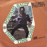 Mustang Sally / Three time loser - WILSON PICKETT