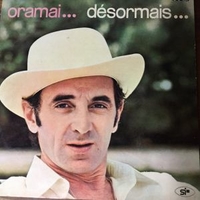 Oramai... Desormais... - CHARLES AZNAVOUR