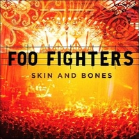 Skin and bones - FOO FIGHTERS
