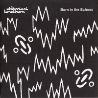 Born in the echoes (deluxe edition) - CHEMICAL BROTHERS