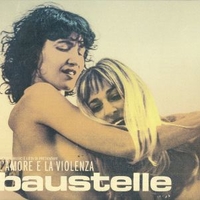 L'amore e la violenza - BAUSTELLE