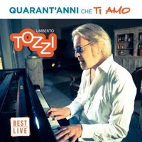 Quarant'anni che Ti amo - Best live - UMBERTO TOZZI