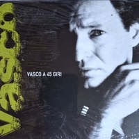 Vasco a 45 giri - VASCO ROSSI