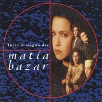 Tutto il meglio dei Matia Bazar - MATIA BAZAR