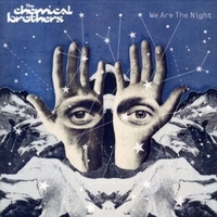 We are the night - CHEMICAL BROTHERS