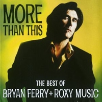 More than this - The best of Bryan Ferry + Roxy music - BRYAN FERRY \ ROXY MUSIC