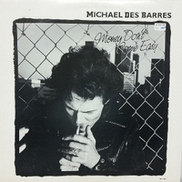 Money don't come easy - MICHAEL DES BARRES