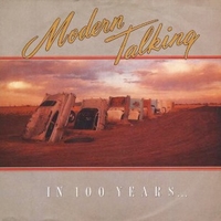 In 100 years...(part 1&2) - MODERN TALKING