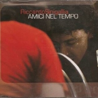 Amici nel tempo - RICCARDO SINIGALLIA