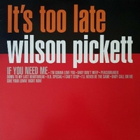 It's too late - WILSON PICKETT