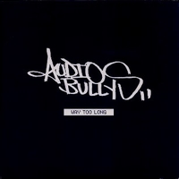 Way too long (2 vers.) - AUDIO BULLYS