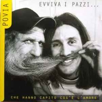 Evviva i pazzi...che hanno capito cos'è l'amore - POVIA