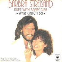 What kind of fool \ Make it like a memory - BARBRA STREISAND \ BARRY GIBB