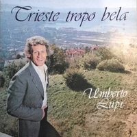 Trieste tropo bela - UMBERTO LUPI