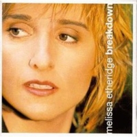 Breakdown - MELISSA ETHERIDGE
