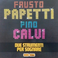 Due strumenti per sognare - FAUSTO PAPETTI \ PINO CALVI