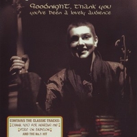 Goodnight, thank you, you've been a lovely audience-Live in Dublin - SINEAD O'CONNOR