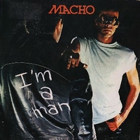 I'm a man - MACHO