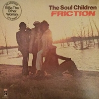 Friction - SOUL CHILDREN