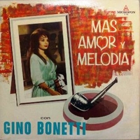 Mas amor y melodia - GINO BONETTI