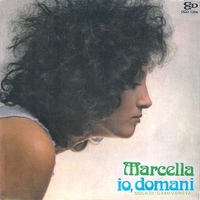 Io, domani \ Dove vai - MARCELLA BELLA