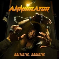 Ballistic, sadistic - ANNIHILATOR