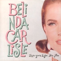 Live your life be free \ Loneliness game - BELINDA CARLISLE