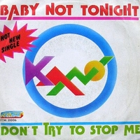Baby not tonight \ Don't try to stop me - KANO