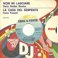 Non mi lasciare \ La casa del serpente - DARIO BALDAN BEMBO \ IVANO FOSSATI