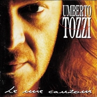 Le mie canzoni - UMBERTO TOZZI