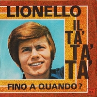 Il tà tà tà \ Fino a quando? - LIONELLO